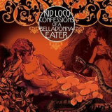 Kid Loco - Confession Of A Belladonna Eater '2011
