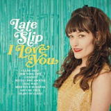 Late Slip - I Love You '2024
