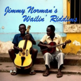 Jimmy Norman - Jimmy Normans Wailin Riddims '2023