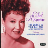 Ethel Merman - The World Is Your Balloon: The Decca Singles 1950 - 1951 '2005