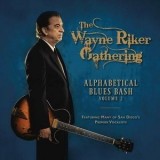 The Wayne Riker Gathering - Alphabetical Blues Bash, Vol. 2 '2023