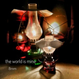 8mm - The World Is Mine '2023