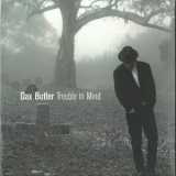 Dax Butler - Trouble in Mind '2024