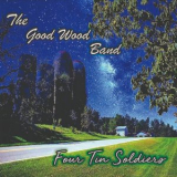 The Good Wood Band - Four Tin Soldiers '2021