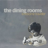 The Dining Rooms - Lonesome Traveller '2011