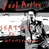 Joel Astley - Seattle to Greaseland '2023