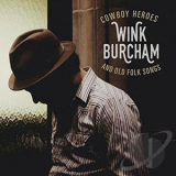 Wink Burcham - Cowboy Heroes and Old Folk Songs '2015