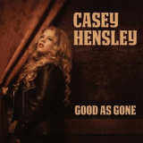 Casey Hensley - Good As Gone '2020
