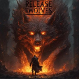Release the Wolves - Burn The World '2023