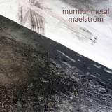 Murmur Metal - Maelstrom '2021