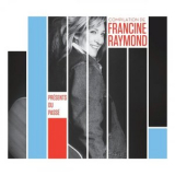 Francine Raymond - Presents du passe '2012