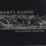 Daryl Hance - Hallowed Ground '2010
