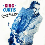 King Curtis - Didnt He Play '1987