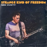 Ned Evett - Strange Kind Of Freedom '2024