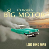 Lil Bobby C. & Big Motor - Long, Long Road '2021