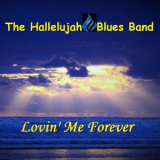 The Hallelujah Blues Band - Lovin Me Forever '2019