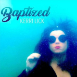 Kerri Lick - Baptized '2021