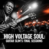 Guitar Slim - High Voltage Soul: Guitar Slims Final Sessions '2025