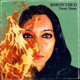 Toral Shah - Uncovered '2024