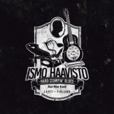 Ismo Haavisto One Man Band - Hard Stompin Blues '2020