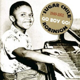 Sugar Chile Robinson - Go Boy Go! 1949-1952 '2007