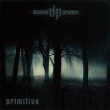 Distant Project - Primitive '2007