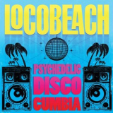 Locobeach - Psychedelic Disco Cumbia '2019