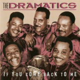 The Dramatics - If You Come Back To Me '1999