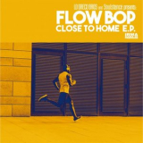 Flow Bop - Close To Home '2024