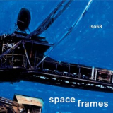 Iso68 - Space Frames '2008