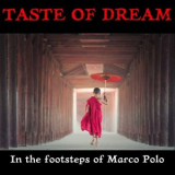 Taste of dream - In the Footsteps of Marco Polo (Remastered) '2019