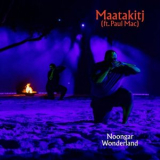 Maatakitj - Noongar Wonderland '2022