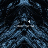 Lith - Anthropocene '2022