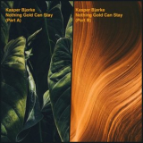 Kasper Bjorke - Nothing Gold Can Stay (Part A); Nothing Gold Can Stay (Part B) '2019