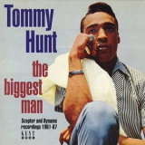 Tommy Hunt - The Biggest Man: Scepter & Dynamo Recordings 1961-1967 '1997