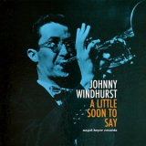 Johnny Windhurst - A Little Soon to Say '2021