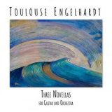 Toulouse Engelhardt - Three Novellas For Guitar And Orchestra '2023