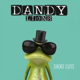 Dandy Lions - Short Cuts '2018