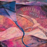 Susan Anders - Now Im a Kite '2025