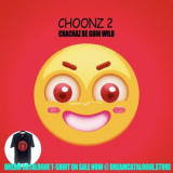 HKE - CHOONZ 2- Crackaz Be Goin Wild '2022