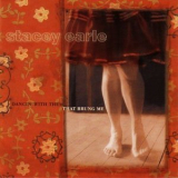 Stacey Earle - Dancin With Them That Brung Me '2000