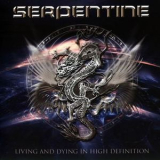 Serpentine - Living And Dying In High Definition '2011