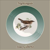 Joao Gilberto - Nightingale '2019