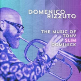 Domenico Rizzuto - The Music of Tony Slim Dominick '2024