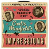 The Impressions - People Get Ready: The Best Of Curtis Mayfields Impressions '2013