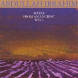 Abdullah Ibrahim - Water From An Ancient Well '1992
