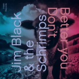 Jim Black - Better You Dont '2025