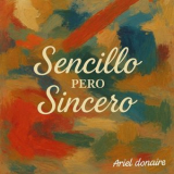 Ariel Donaire - Sencillo Pero Sincero '2025