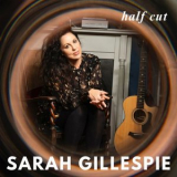 Sarah Gillespie - Half Cut '2024