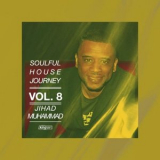 Jihad Muhammad - Soulful House Journey, Vol. 8 '2022